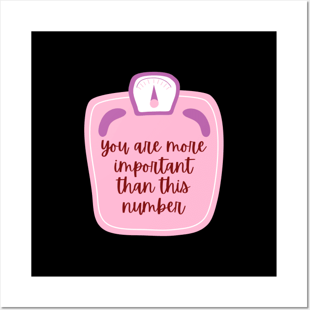 You are more important than the number on the scale Wall Art by Feminist Vibes